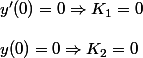 y'(0) = 0 \Rightarrow  K_1 = 0 \\  \\ y(0) = 0 \Rightarrow K_2 = 0